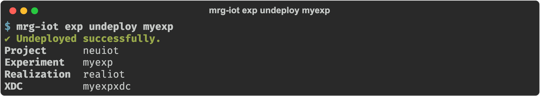 mrg-iot exp undeploy myexp reporting the project, experiment, realization, and XDC it released