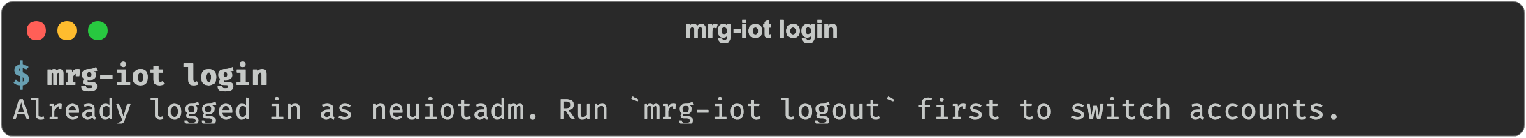 mrg-iot login when a session is already saved, naming the logged-in user and pointing to mrg-iot logout to switch accounts