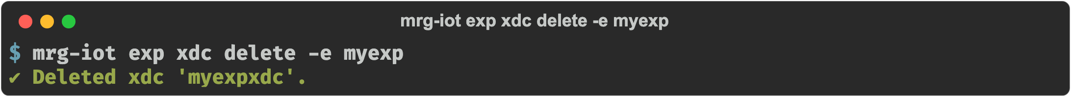 mrg-iot exp xdc delete -e myexp confirming the XDC was deleted